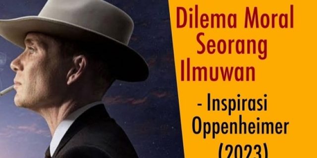 Denny JA: Dilema Moral Seorang Ilmuwan, Inspirasi dari Film Oppenheimer (2023