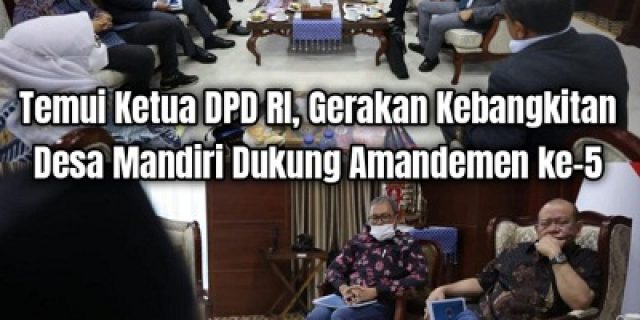 Temui Ketua DPD RI, Gerakan Kebangkitan Desa Mandiri Dukung Amandemen ke-5