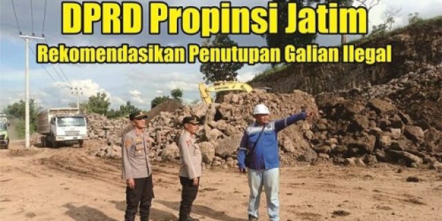 Komisi D DPRD Propinsi Jatim Tegaskan Usaha Pertambangan PT. Balaraja Ilegal