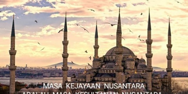 Tongkat Kepemimpinan Dunia Akan Dipegang Kembali Oleh Peradaban Islam: Kerajaan Nusantara Pemantik Awal Kebangkitan Islam Global