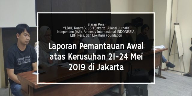 YLBHI :Temuan Awal Pemantauan Bersama Peristiwa Mei 2019