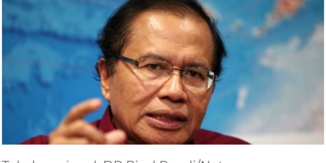 Rizal Ramli Yakin Isu Radikalisme Terus Digoreng Untuk Tutupi Masalah  Ekonomi